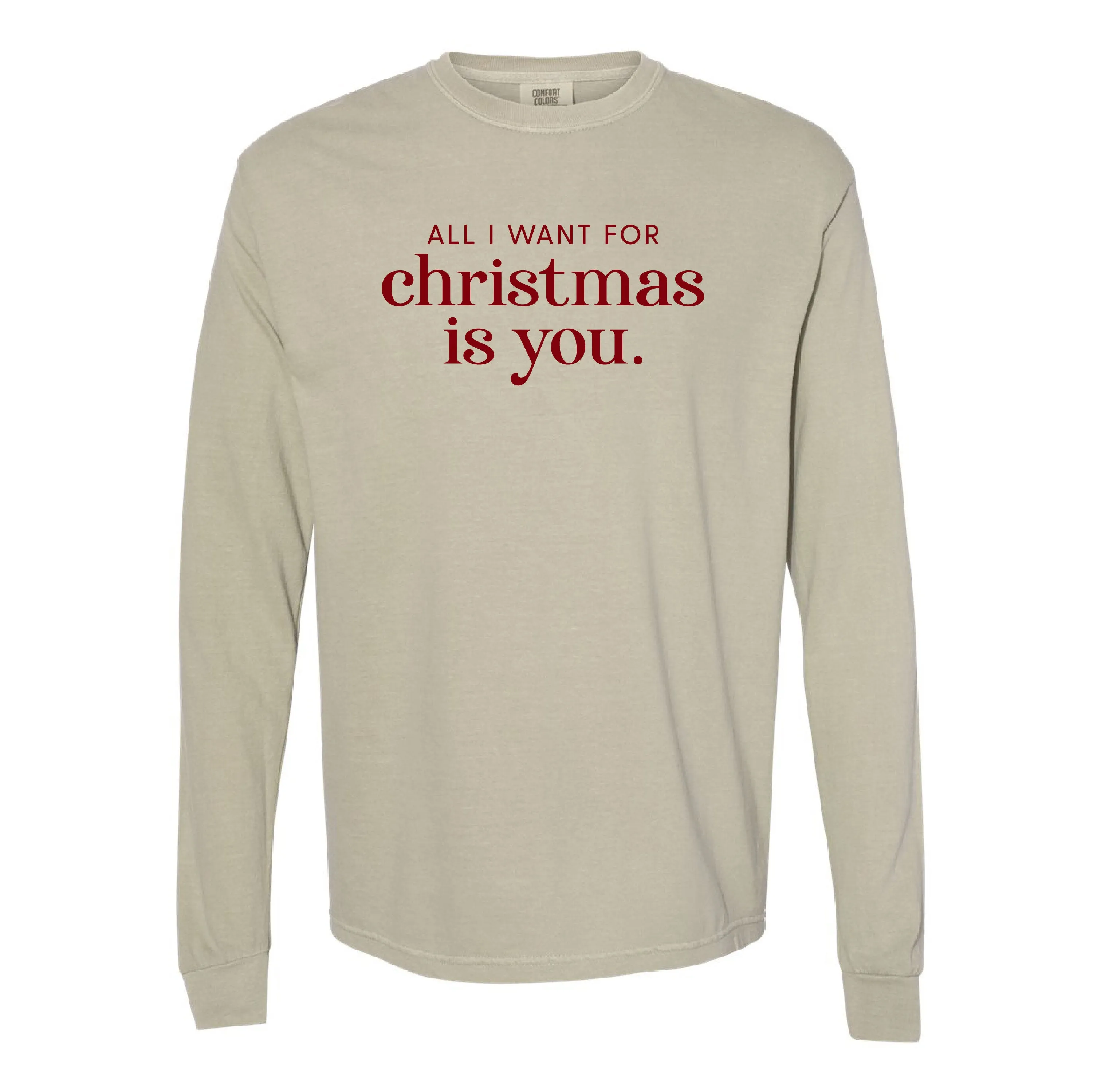 All I Want For Christmas Is You - LONG SLEEVE Comfort Colors Tee