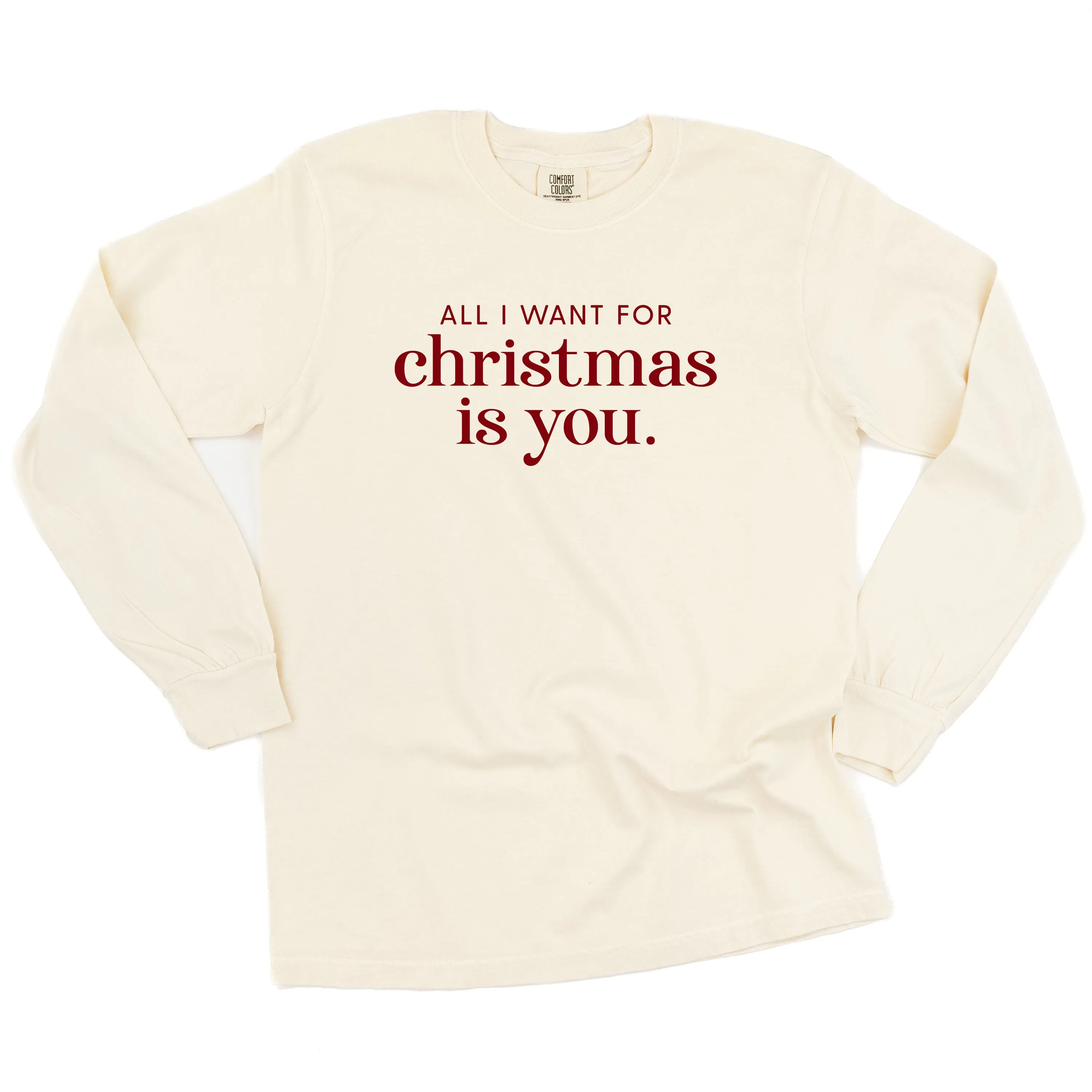 All I Want For Christmas Is You - LONG SLEEVE Comfort Colors Tee